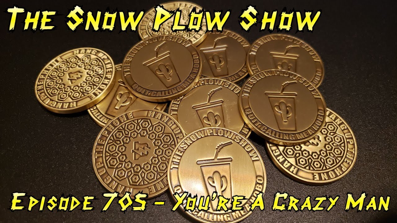 The Snow Plow Show Episode 705 - Youre A Crazy Man