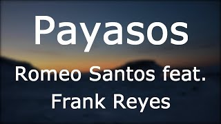 Romeo Santos, Frank Reyes - Payasos Lyrics/Letra