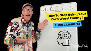 Stop Being Your Own Worst Enemy (Align & Manifest)