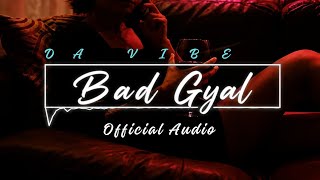 Bad Gyal | Official Audio | Da Vibe