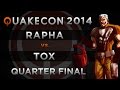 rapha vs tox - QuakeCon 2014 (QUARTER FINAL)