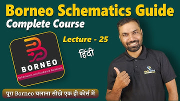 Borneo Schematics - Complete Course (HINDI) | Lecture 25 | Borneo DataWorks