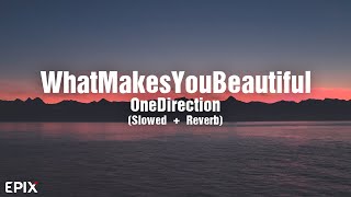 What Makes You Beautiful - One Direction (Slowed + Reverb) TikTok Song