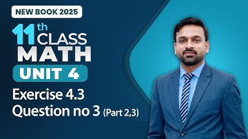 11th Class Math Unit 4 | Exercise 4.3 | Question no 3 (Part 2,3) | 11th Class Math New Book 2025
