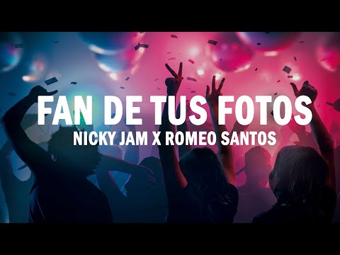 Fan de Tus Fotos – Nicky Jam x Romeo Santos | (LETRA)