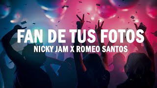 Video thumbnail of "Fan de Tus Fotos - Nicky Jam x Romeo Santos | (LETRA)"