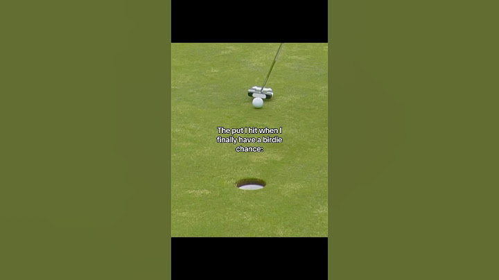 The putt I hit when I finally have a birdie chance