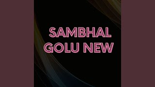 Sambhal Golu New