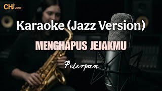 Menghapus Jejakmu - Peterpan (Karaoke - Jazz Version)