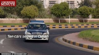 Ten cars seized in Oman