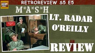 M*A*S*H Retro Review: Lt. Radar O'Reilly - Season 5 Episode 5