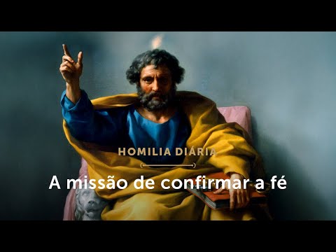 Homilia Diária | O Papa e a missão de confirmar a fé (Quinta-feira da 18ª Semana do Tempo Comum)