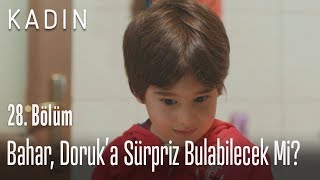 Bahar, Doruka Sürpriz Bulabilecek Mi? - Kadın 28. Bölüm