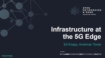 Infrastructure at the 5G Edge - Ed Knapp, American Tower