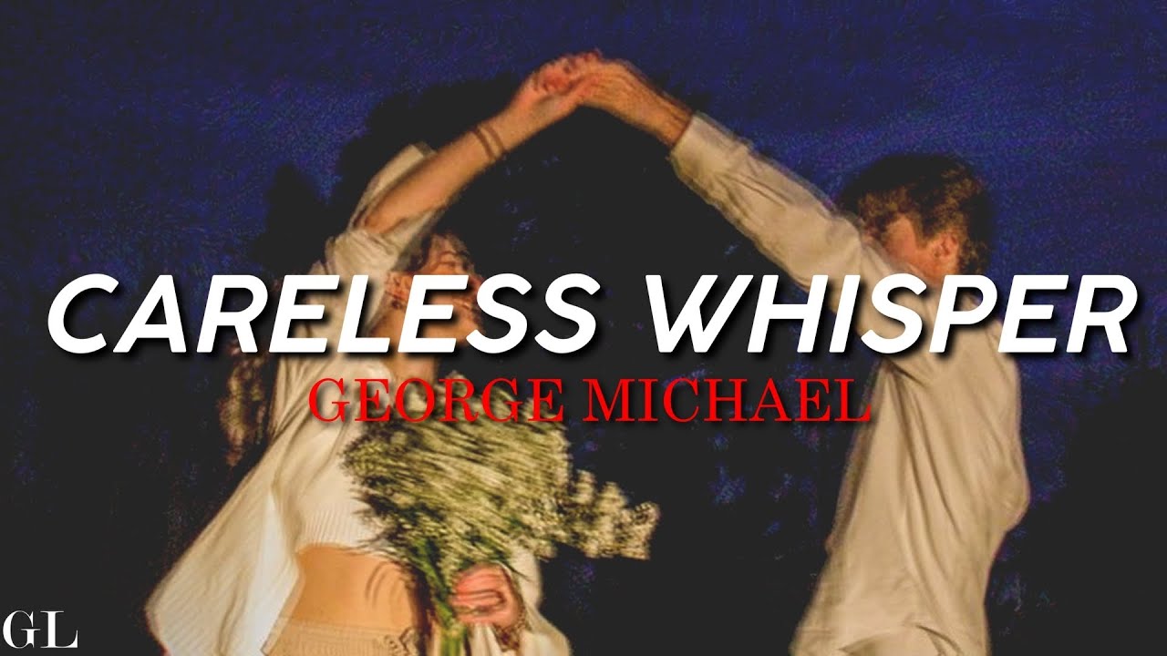 George Michael - Careless Whisper (Lyrics) - YouTube