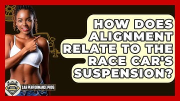 How Does Alignment Relate To The Race Car