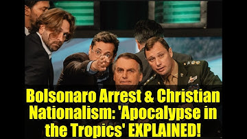 Bolsonaro Arrest & Christian Nationalism: 