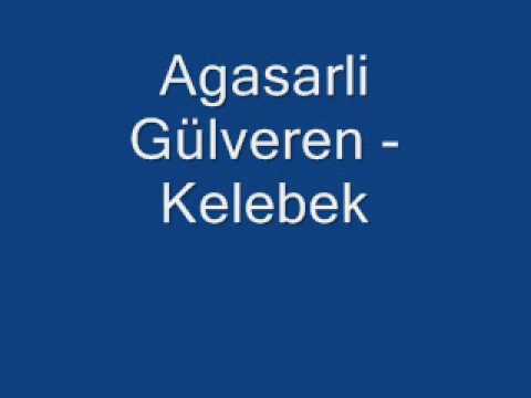 Agasarli Gülveren - Kelebek.wmv