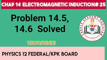 Problem 14.5 | Problem 14.6 | electromagnetic induction 25 | class 12 physics Fbise / kpk board