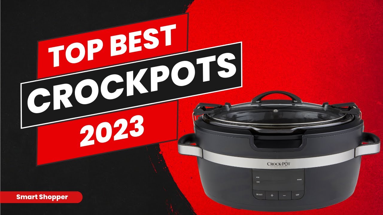 Best Crockpots 2023 Top 10 Crockpots For Your Effortless Cooking
