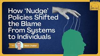 650. How ‘Nudge’ Policies Shifted the Blame From Systems to Individuals with Nick Chater
