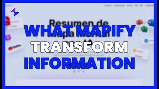 WHAT IS MAPIFY? TRANSFORM INFORMATION into VISUAL MAPS