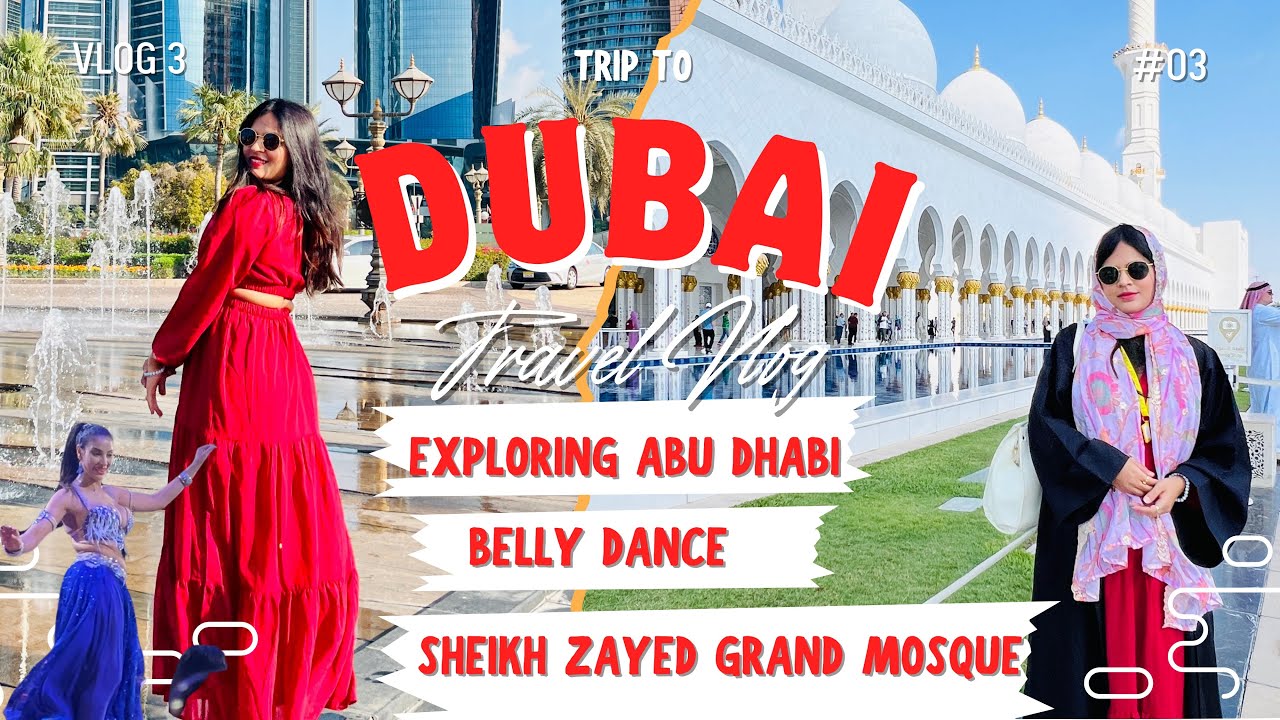 ABU DHABI | sheikh Zayed grand mosque | belly dance | dessert safari night show | Dubai vlog 3