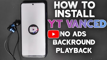 How to Install YT Vanced | YouTube No Ads | Backround Playback