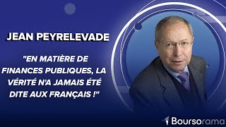 Jean Peyrelevade : 'En matière de finances publiques, la vérité n'a jamais été dite aux Français !'