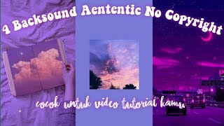 4 Backsound Aententic No Copyright🎶✨| by:ayusco