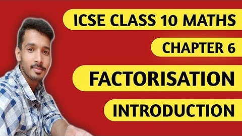 Factorisation | ICSE Class 10 Maths Factorisation | Chapter 6 ICSE Class 10 Maths M L Aggarwal