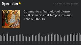 XXIII Domenica del Tempo Ordinario. Anno A (2020 II)