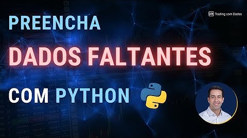 Como preencher os VAZIOS nos dados de cotação usando Python? Use este método para se livrar dos NaNs