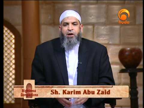 Righteous Companions - Why The Companions (2) By Sh Karim Abu Zaid