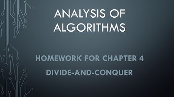 Analysis of Algorithms Homework for Chapter 4.