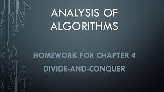 Analysis of Algorithms Homework for Chapter 4.
