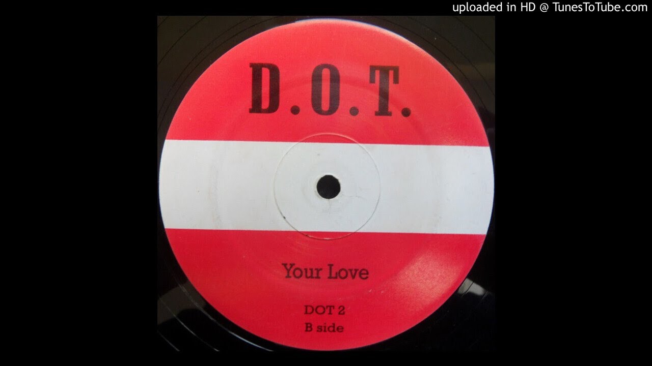 B - D.O.T. - Your Love