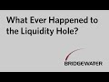 What Ever Happened to the Liquidity Hole?