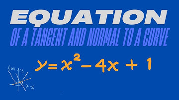 Equation of a tangent and normal to a curve Differentiation