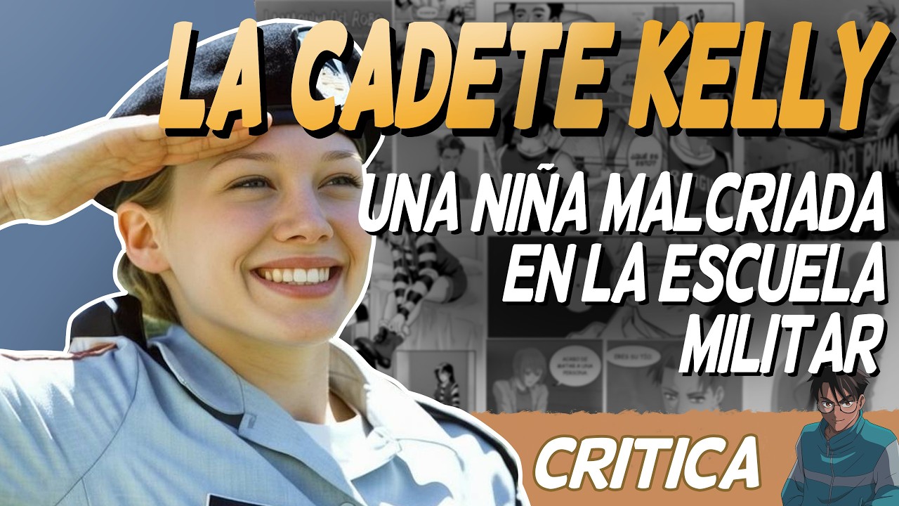 LA CADETE KELLY una niña malcriada en la escuela militar RESUMEN Y CRITICA