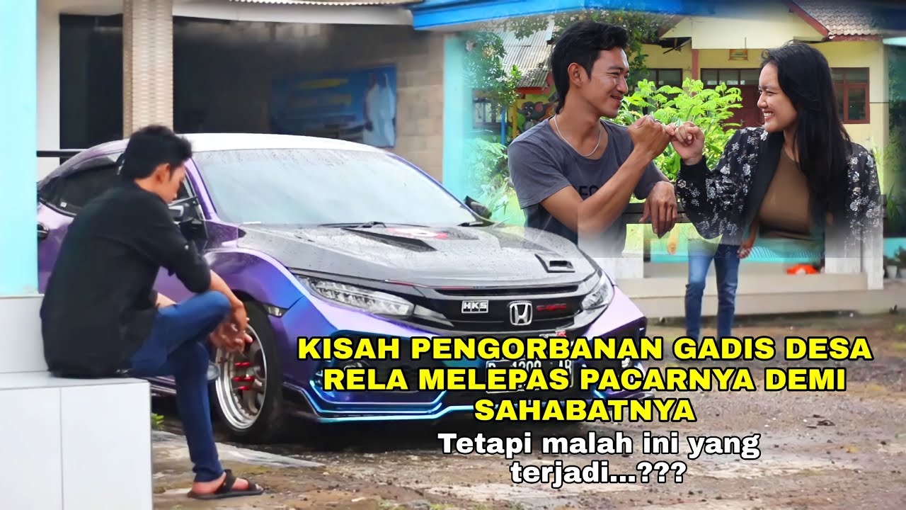 KISAH PENGORBANAN GADIS DESA YANG RELA MELEPAS PACARNYA DEMI SAHABATNYA SENDIRI,TETAPI...???