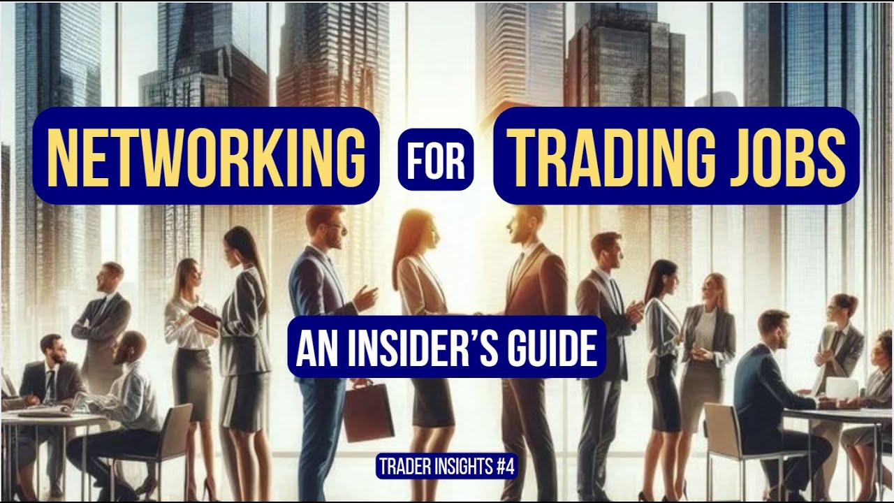 Networking for Trading Jobs (Trader Insights #4)