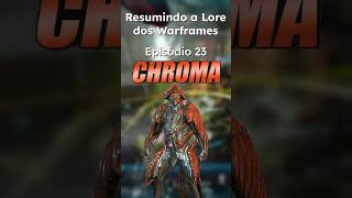 Resumindo a Lore dos Warframes: Episódio 23: Chroma #tennocreate #warframe #warframelore