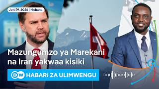 DW Kiswahili Habari za Ulimwengu | Podcast | Dunia Yetu | Leo Mchana| 19.06.2026 | Swahili News