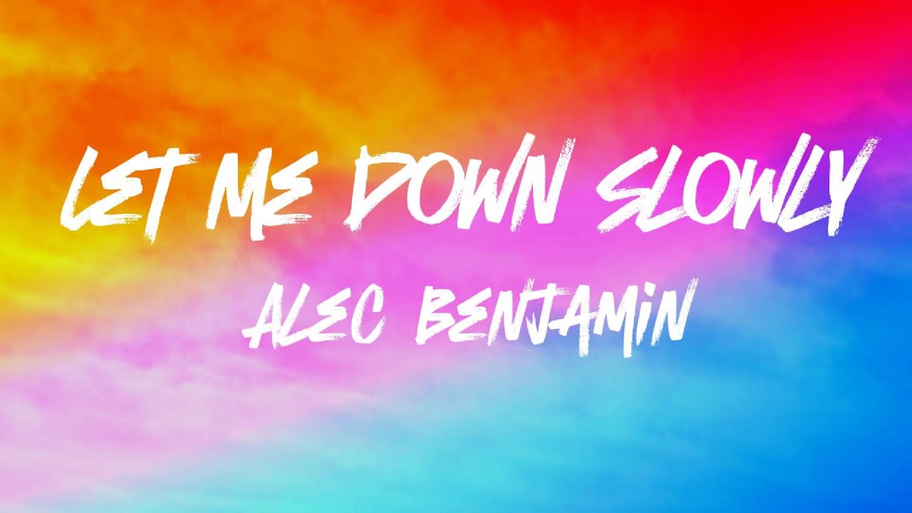 Alec Benjamin Let Me Down Slowly Tekst Alec Benjamin - Let Me Down Slowly (Lyrics) - YouTube