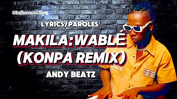 AndyBeatz - Makila : Wable (Lingala/English/Creole | Lyrics/Paroles) [KOMPA Remix]