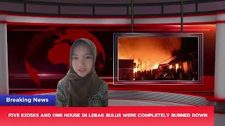 Five Kiosks And One Residents House Were Completely Burned Down Nabila Azzahra Futaki X.8