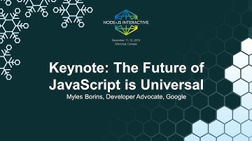 Keynote: The Future of JavaScript is Universal - Myles Borins, Developer Advocate, Google