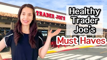 The BEST HEALTHY Trader Joe’s Products of ALL TIME