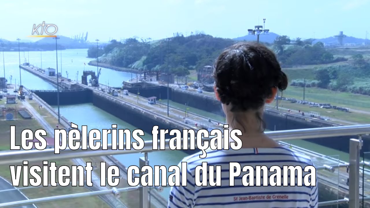 Visite du canal du Panama pour les jeunes du diocèse de Paris prière universelle mariage